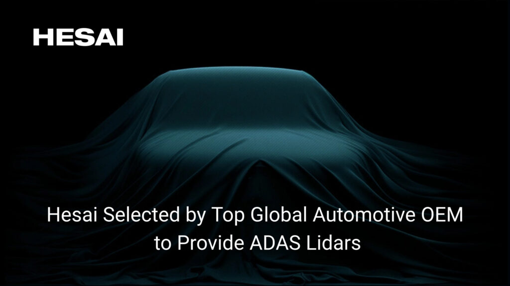 Hesai Selected by Top Global Automotive OEM to Provide ADAS Lidars For New Flagship EV Models Series Production Program